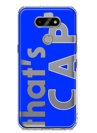 LG Aristo 5 Blue Clear Funny Text Quote That's Cap Hybrid Protective Phone Case Cover