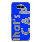 LG Aristo 5 Blue Clear Funny Text Quote That's Cap Hybrid Protective Phone Case Cover