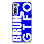 Motorola Moto G Fast Blue Clear Funny Text Quote Bruh GTFO Hybrid Protective Phone Case Cover