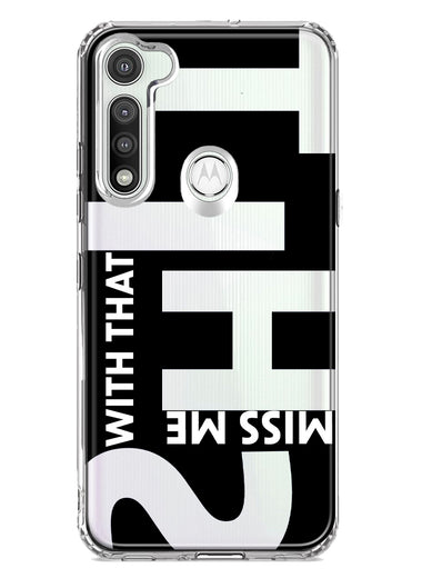 Motorola Moto G Fast Black Clear Funny Text Quote Miss Me With That Shit Hybrid Protective Phone Case Cover