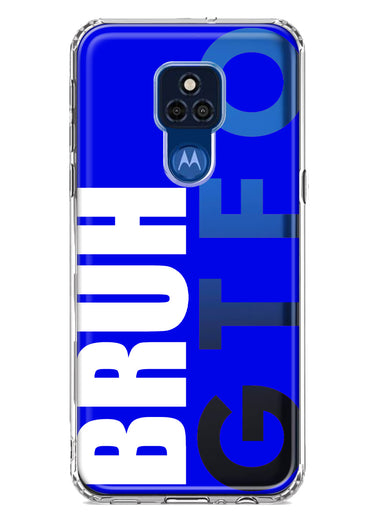 Motorola Moto G Play 2021 Blue Clear Funny Text Quote Bruh GTFO Hybrid Protective Phone Case Cover