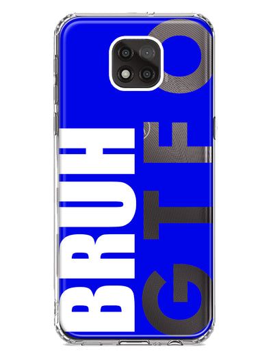 Motorola Moto G Power 2021 Blue Clear Funny Text Quote Bruh GTFO Hybrid Protective Phone Case Cover