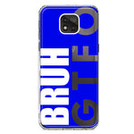 Motorola Moto G Power 2021 Blue Clear Funny Text Quote Bruh GTFO Hybrid Protective Phone Case Cover