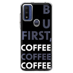 Motorola Moto G Play 2023 Black Clear Funny Text Quote But First Coffee Hybrid Protective Phone Case Cover
