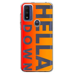 Motorola Moto G Play 2023 Orange Clear Funny Text Quote Hella Down Hybrid Protective Phone Case Cover