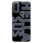 Motorola Moto G Play 2023 Black Clear Funny Text Quote Hella Sus Hybrid Protective Phone Case Cover
