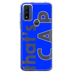 Motorola Moto G Play 2023 Blue Clear Funny Text Quote That's Cap Hybrid Protective Phone Case Cover
