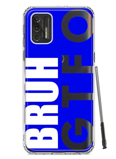 Motorola Moto G Stylus 4G 2021 Blue Clear Funny Text Quote Bruh GTFO Hybrid Protective Phone Case Cover
