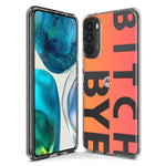 Motorola Moto G Play 2021 Peach Orange Clear Funny Text Quote Bitch Bye Hybrid Protective Phone Case Cover