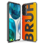 Motorola Moto One 5G Ace Orange Red Clear Funny Text Quote Bruh Hybrid Protective Phone Case Cover