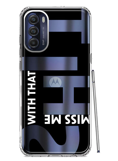 Motorola Moto G Stylus 4G 2022 Black Clear Funny Text Quote Miss Me With That Shit Hybrid Protective Phone Case Cover