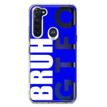 Motorola Moto G Stylus 2020 Blue Clear Funny Text Quote Bruh GTFO Hybrid Protective Phone Case Cover