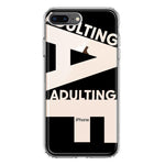 Apple iPhone 8 Plus Black Clear Funny Text Quote Adulting AF Hybrid Protective Phone Case Cover