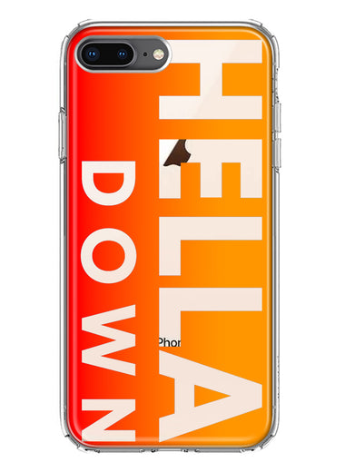 Apple iPhone 8 Plus Orange Clear Funny Text Quote Hella Down Hybrid Protective Phone Case Cover