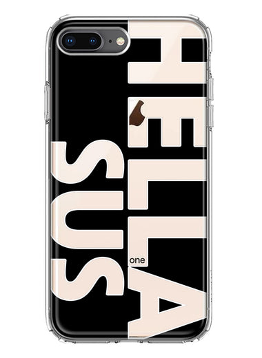 Apple iPhone 8 Plus Black Clear Funny Text Quote Hella Sus Hybrid Protective Phone Case Cover