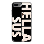 Apple iPhone 8 Plus Black Clear Funny Text Quote Hella Sus Hybrid Protective Phone Case Cover