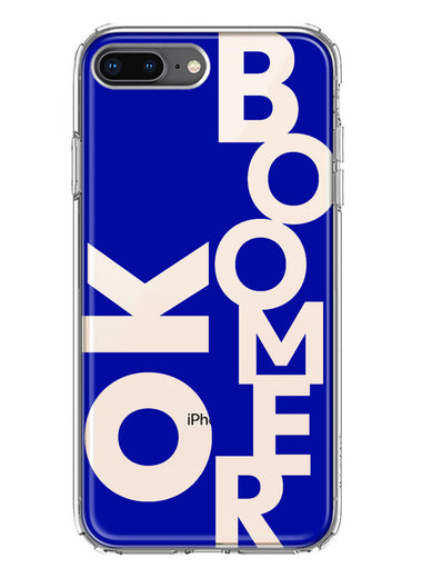Apple iPhone 8 Plus Blue Clear Funny Text Quote Ok Boomer Hybrid Protective Phone Case Cover
