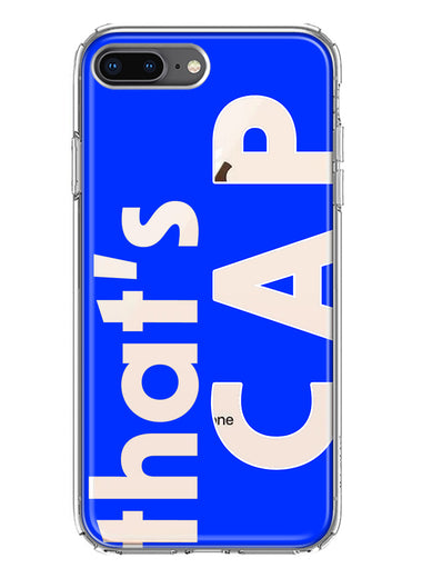 Apple iPhone 8 Plus Blue Clear Funny Text Quote That's Cap Hybrid Protective Phone Case Cover