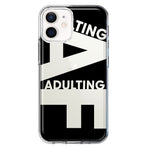 Apple iPhone 12 Black Clear Funny Text Quote Adulting AF Hybrid Protective Phone Case Cover