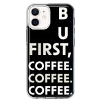 Apple iPhone 12 Black Clear Funny Text Quote But First Coffee Hybrid Protective Phone Case Cover