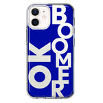 Apple iPhone 12 Blue Clear Funny Text Quote Ok Boomer Hybrid Protective Phone Case Cover