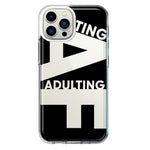 Apple iPhone 11 Pro Max Black Clear Funny Text Quote Adulting AF Hybrid Protective Phone Case Cover