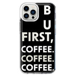 Apple iPhone 12 Pro Black Clear Funny Text Quote But First Coffee Hybrid Protective Phone Case Cover