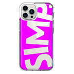 Apple iPhone 11 Pro Max Hot Pink Clear Funny Text Quote Simp Hybrid Protective Phone Case Cover