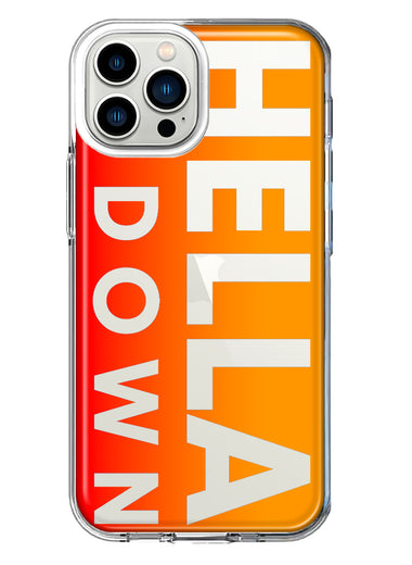 Apple iPhone 13 Pro Max Orange Clear Funny Text Quote Hella Down Hybrid Protective Phone Case Cover
