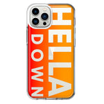 Apple iPhone 13 Pro Max Orange Clear Funny Text Quote Hella Down Hybrid Protective Phone Case Cover