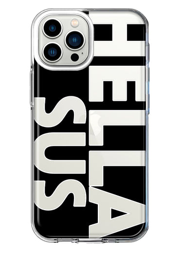 Apple iPhone 13 Pro Max Black Clear Funny Text Quote Hella Sus Hybrid Protective Phone Case Cover