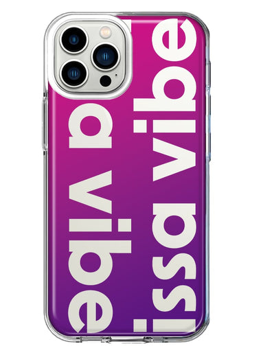 Apple iPhone 13 Pro Max Purple Clear Funny Text Quote Issa Vibe Hybrid Protective Phone Case Cover