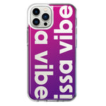 Apple iPhone 13 Pro Max Purple Clear Funny Text Quote Issa Vibe Hybrid Protective Phone Case Cover