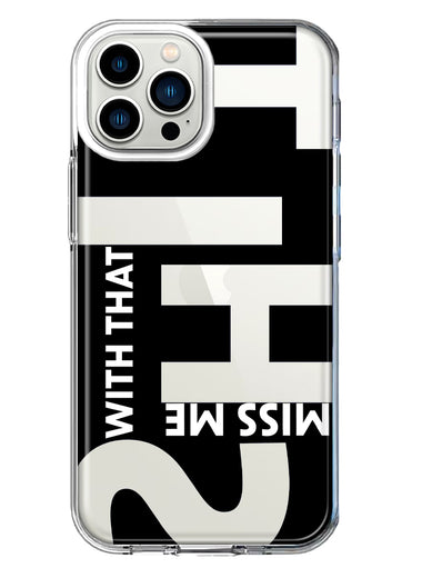 Apple iPhone 13 Pro Max Black Clear Funny Text Quote Miss Me With That Shit Hybrid Protective Phone Case Cover