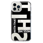 Apple iPhone 13 Pro Max Black Clear Funny Text Quote Miss Me With That Shit Hybrid Protective Phone Case Cover