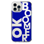 Apple iPhone 13 Pro Max Blue Clear Funny Text Quote Ok Boomer Hybrid Protective Phone Case Cover
