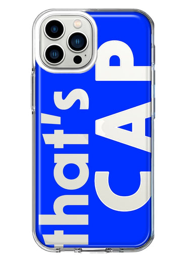 Apple iPhone 13 Pro Max Blue Clear Funny Text Quote That's Cap Hybrid Protective Phone Case Cover