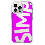 Apple iPhone 13 Pro Hot Pink Clear Funny Text Quote Simp Hybrid Protective Phone Case Cover