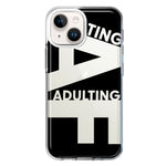 Apple iPhone 14 Black Clear Funny Text Quote Adulting AF Hybrid Protective Phone Case Cover