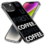 Apple iPhone 15 Pro Max Black Clear Funny Text Quote But First Coffee Hybrid Protective Phone Case Cover