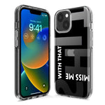 Apple iPhone 15 Plus Black Clear Funny Text Quote Miss Me With That Shit Hybrid Protective Phone Case Cover