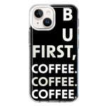 Apple iPhone 14 Plus Black Clear Funny Text Quote But First Coffee Hybrid Protective Phone Case Cover