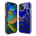Apple iPhone 15 Plus Blue Clear Funny Text Quote Ok Boomer Hybrid Protective Phone Case Cover