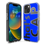 Apple iPhone 15 Pro Max Blue Clear Funny Text Quote That's Cap Hybrid Protective Phone Case Cover