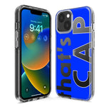 Apple iPhone 15 Pro Blue Clear Funny Text Quote That's Cap Hybrid Protective Phone Case Cover