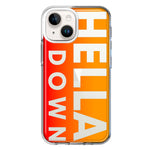 Apple iPhone 14 Plus Orange Clear Funny Text Quote Hella Down Hybrid Protective Phone Case Cover