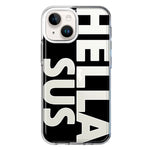 Apple iPhone 14 Plus Black Clear Funny Text Quote Hella Sus Hybrid Protective Phone Case Cover