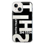 Apple iPhone 14 Black Clear Funny Text Quote Miss Me With That Shit Hybrid Protective Phone Case Cover