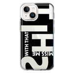 Apple iPhone 14 Plus Black Clear Funny Text Quote Miss Me With That Shit Hybrid Protective Phone Case Cover