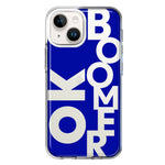 Apple iPhone 14 Plus Blue Clear Funny Text Quote Ok Boomer Hybrid Protective Phone Case Cover